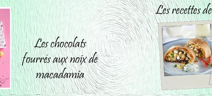 Les chocolats fourrés aux noix de macadamia